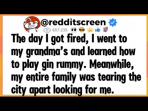 The day I got fired, I went to my grandma’s and learned how to play gin rummy. Meanwhile, my entire 