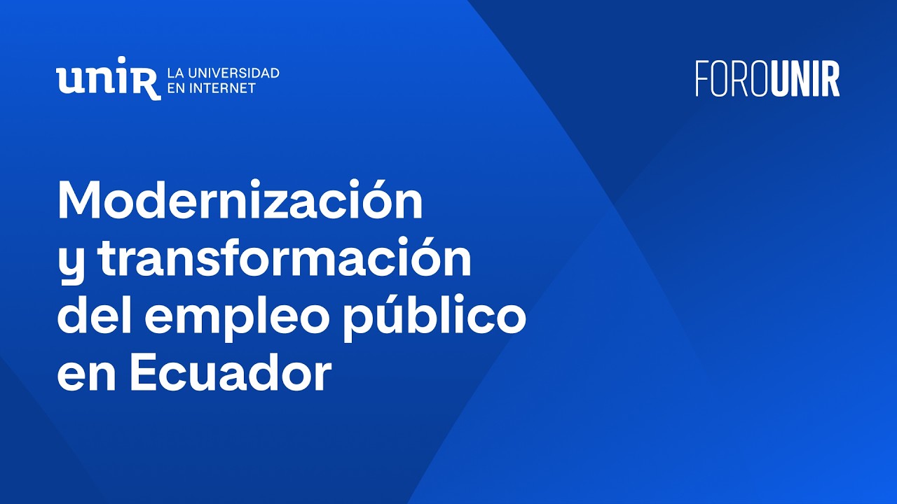 Modernización y transformación del empleo público en Ecuador | #ForoUNIR