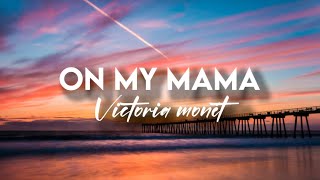 On My Mama - Victoria Monét (Lyrics)