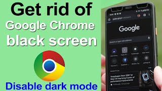 How to get rid of Google Chrome black screen on Android Phone? - Smart Enough