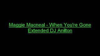 Download lagu Maggie Macneal - When You're Gone (Extended by DJ Anilton) mp3 Download lagu Maggie Macneal - When You're Gone (Extended by DJ Anilton) mp3