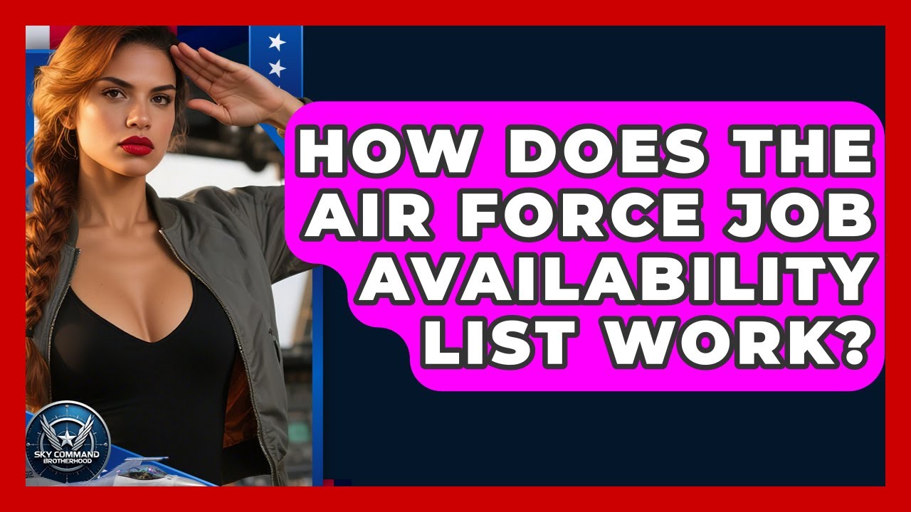 How Does The Air Force Job Availability List Work? - Sky Command Brotherhood