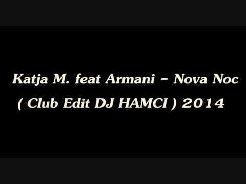 Katja M. feat Armani - Nova Noc  Club Edit DJ HAMCI  2014