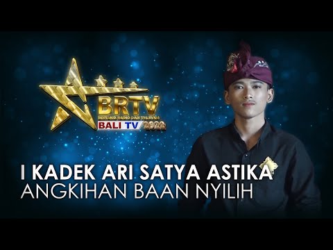 I KADEK ARI SATYA ASTIKA - ANGKIHAN BAAN NYILIH | BRTV BALITV 2022