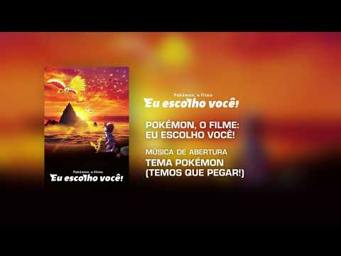 Tema Pokémon (Temos Que Pegar!) [Música de abertura PT-BR | POKÉMON, O FILME: EU ESCOLHO VOCÊ!]