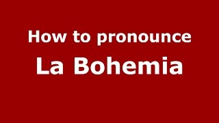 How to pronounce La Bohemia