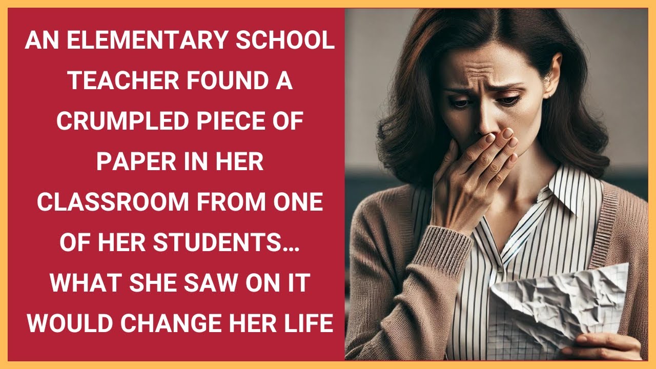 An Elementary teacher Found a Crumpled Note on the Floor…What It Revealed Changed her life forever