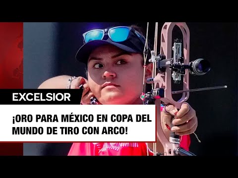 ¡Oro para México en Copa del Mundo de Tiro con Arco!