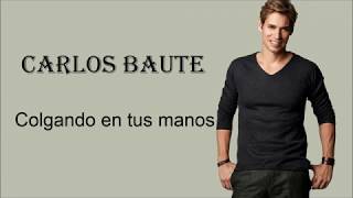 Colgando en tus manos -Carlos Baute- Letra