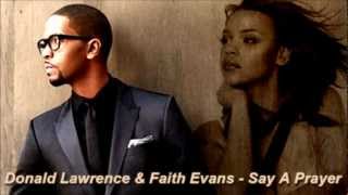 Donald Lawrence &amp; Faith Evans - Say A Prayer