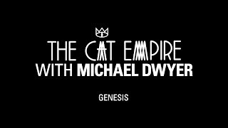 The Cat Empire - with Michael Dwyer: Genesis