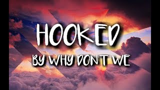 Why Don&#39;t We - Hooked (Lyrics)