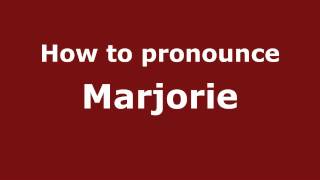 How to pronounce Marjorie