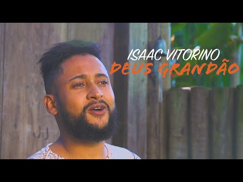 Deus Grandão - Isaac Vitorino