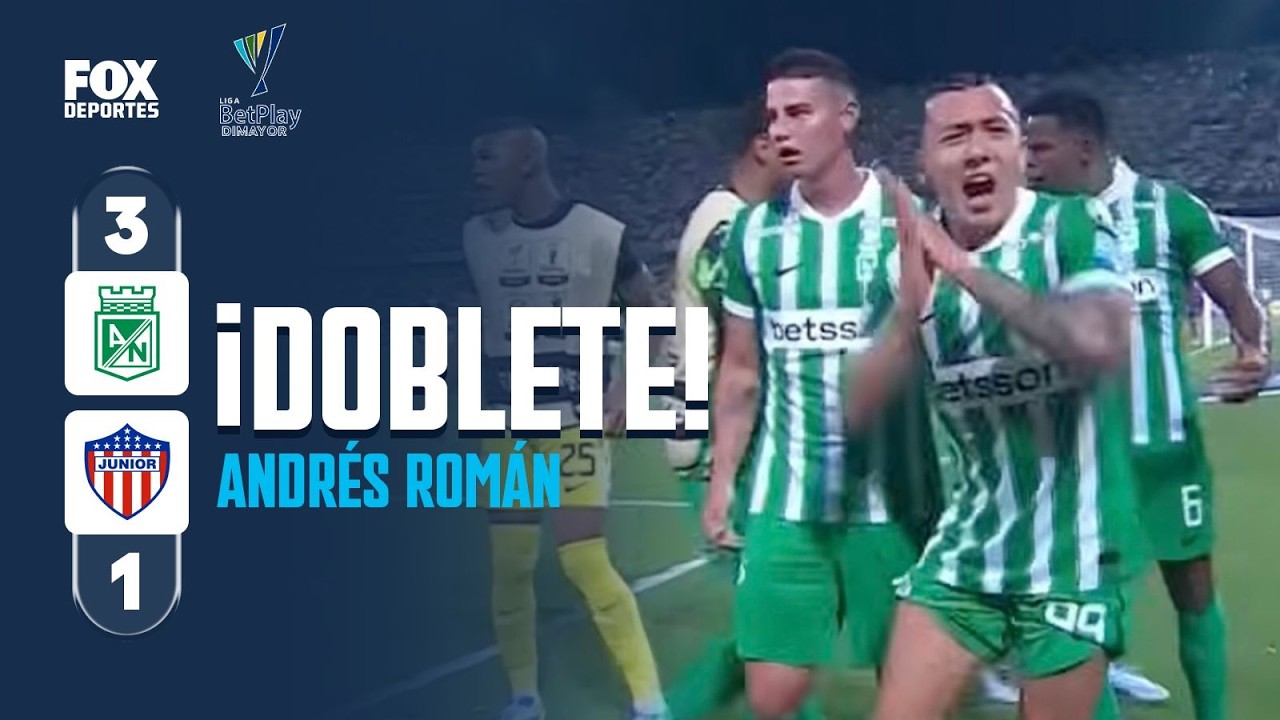 DOBLETE Andrés Román | Atlético Nacional 3-1 Junior de Barranquilla | Liga Dimayor