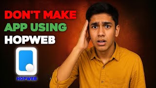 Don't Make App Using Hopweb And Why? ( Very important video)