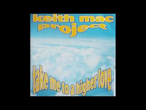 Keith Mac Project - Take Me To A Higher Love