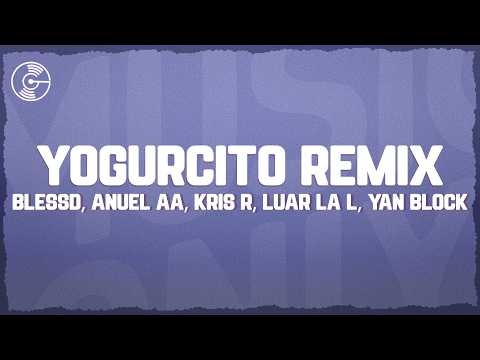 Blessd, Anuel AA, Kris R, Luar La L - YOGURCITO REMIX (Letra/Lyrics) Yan Block