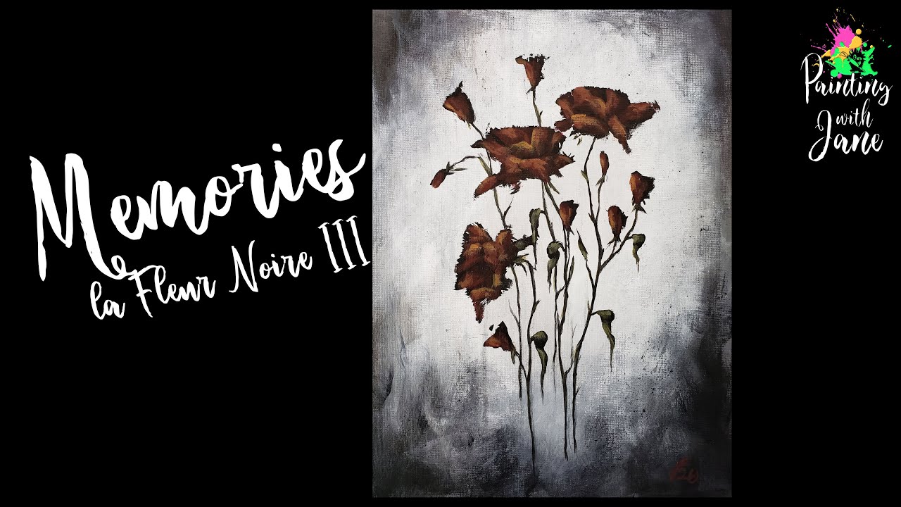 Memories - la Fleur Noire III - Step-by-Step Acrylic on Canvas for Beginners