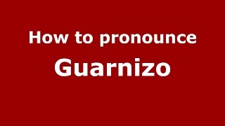How to pronounce Guarnizo