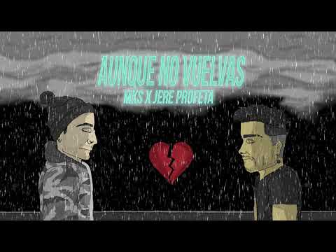 Aunque No Vuelvas - MKS SSJ x JERE PROFETA (Prod. Salty)