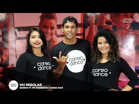 Vai Rebolar - Dennis ft. Mc Nandinho e Nego Bam | COREODANCE