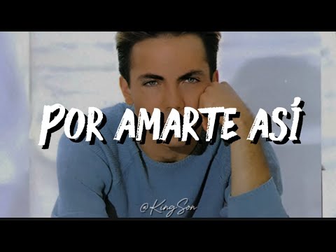 Cristian castro - Por amarte así (Letra)