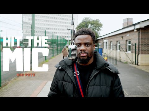 🇬🇧 Big Pete  - Hit The Mic (Ep 23) |📍London