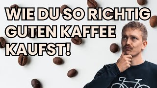 So findest du den PERFEKTEN Kaffee! Kaffeekauf leicht gemacht: Tipps für die opt