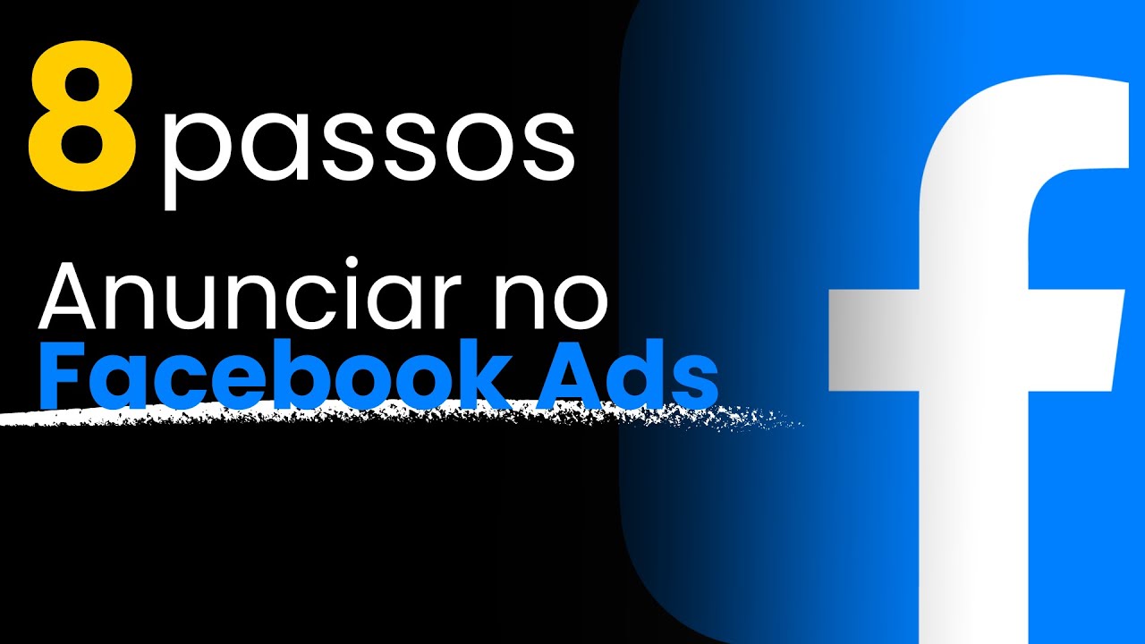 8 PASSOS PARA ANUNCIAR NO FACEBOOK ADS