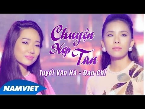 Chuyện Hợp Tan - Tuyết Vân Hà, Đan Chi [MV HD OFFICIAL]