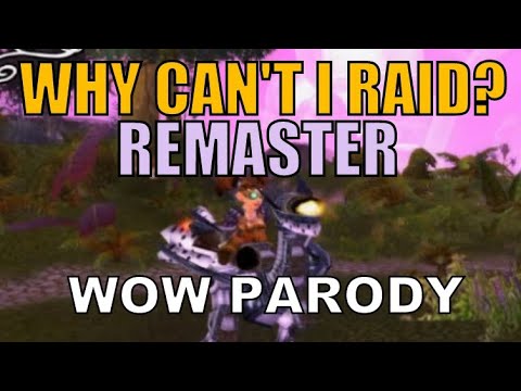 Sharm ~ Why Can't I Raid? (Remaster) (World Of Warcraft Parody)