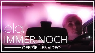 ela. - immer noch ( offizielles Video )