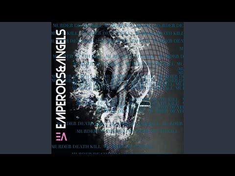 EMPERORS & ANGELS - Murder Death Kill