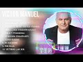 Top Hits Víctor Manuel 2023 Mejor Víctor Manuel Lista De Reproducción 2023