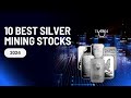 10 Best Silver Mining Stocks 2024: Your Ultimate Investment Guide
