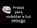 Frases RIMAS Para Molestar A Tus AMIGOS FEO VIDEO