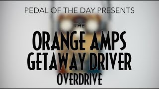 Video thumbnail for Orange Amps Getaway Driver Overdrive by Pedal of the Day