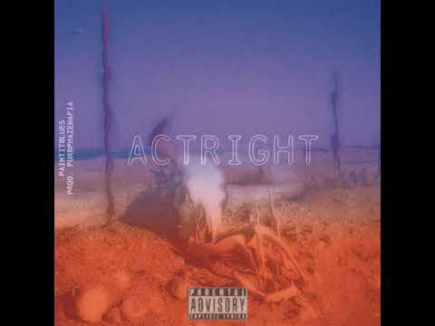 PaintitBlues - Act Right (Prod. By PurrpHazeMafia)