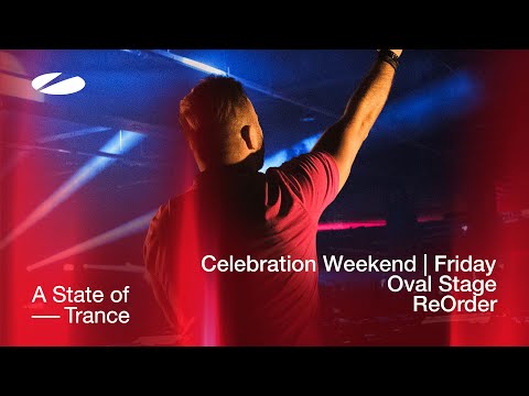 ReOrder live at A State of Trance Celebration Weekend (Friday | Oval Stage) [Audio]