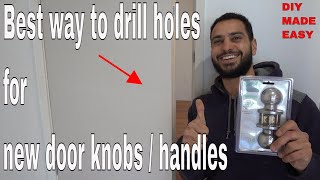 How to drill holes for new door knobs - DIY