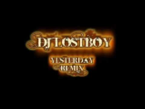 DJ LOSTBOY - Yesterday Remix