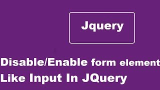 Disable Or Enable Any Form Element Like Input Using JQuery