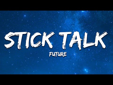 Future - Stick Talk (Lyric)