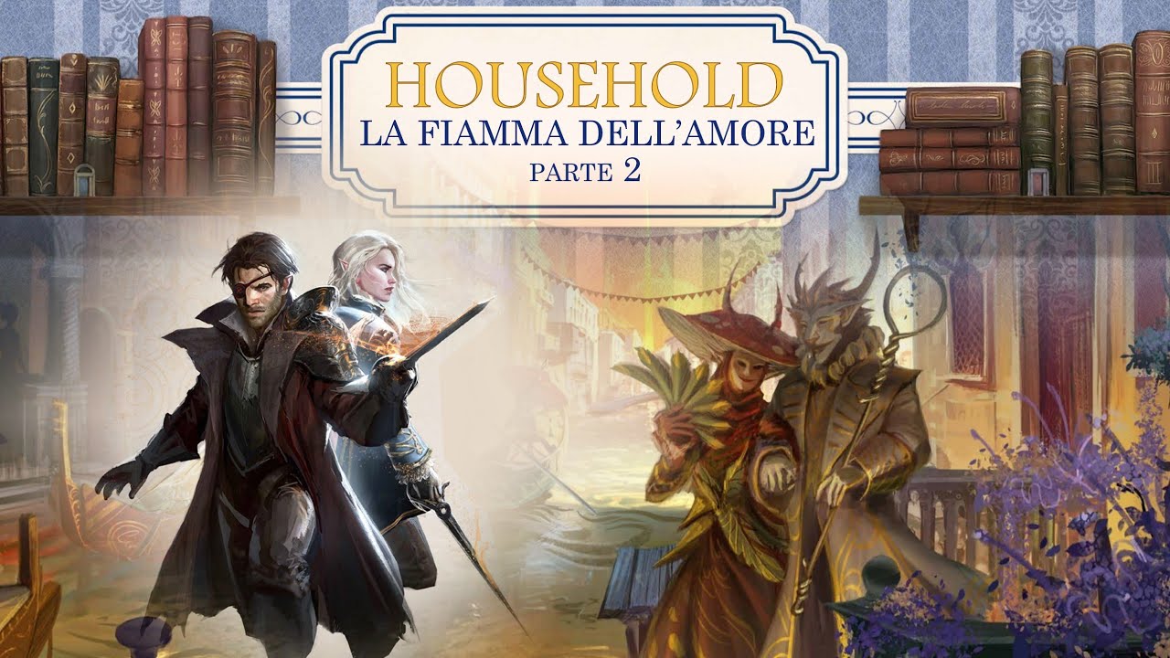 Household 5e | La Fiamma dell'Amore E2 - La Fiamma di Estelle