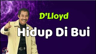 Download lagu D'Lloyd  -  Hidup Di Bui  (Lirik Lagu) mp3 Download lagu D'Lloyd  -  Hidup Di Bui  (Lirik Lagu) mp3