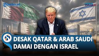 Timur Tengah Memanas! Donald Trump Desak Arab Saudi dan Qatar Berdamai dengan Israel