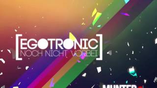 Egotronic - Noch nicht vorbei (Munter & Lustig Edit)