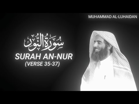 Surah An-Nur (Verse 35-37) - Muhammad Al-Luhaidan - QURAN is LIFE