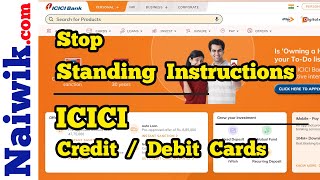 How to Stop Recurring and Standing instructions in ICICI bank Credit / Debit cards